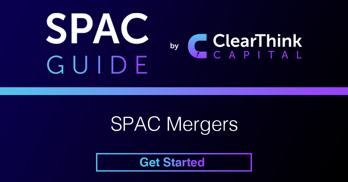 SPAC Mergers SPAC Guide by ClearThink Capital